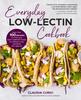 The Everyday Low-Lectin Cookbook : More Than 100 Recipes for Fast and Easy Comfort Food for Weight Loss and Peak Gut Health Book