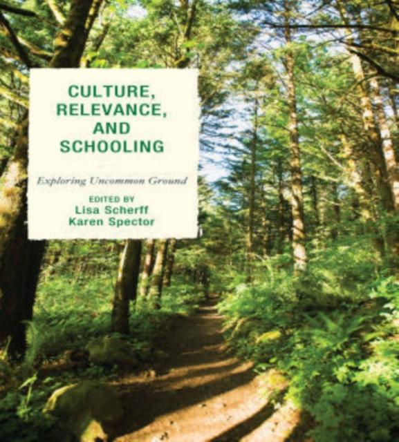 The Culture, Relevance, and Schooling : Exploring Uncommon Ground Book