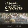 Dark Water Secrets by Sharon Vogt Paperback Book 9781035850495