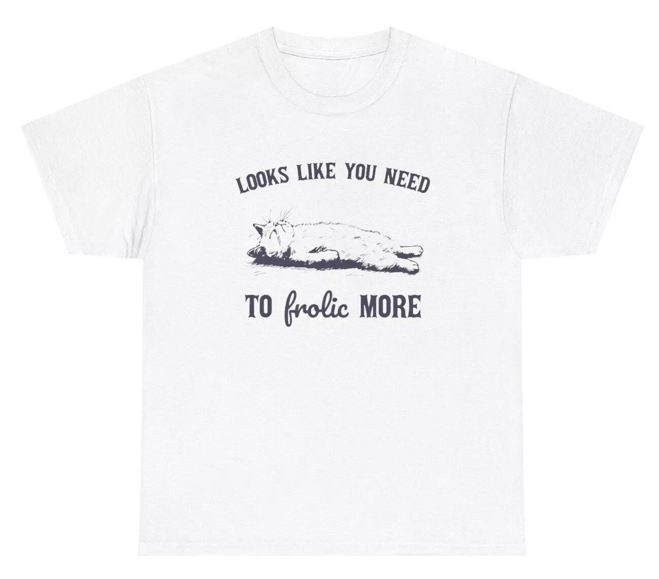 

Looks Like You Need To Frolic More Cat T Shirt Funny Outdoor Meme Y2K Humor Tee S