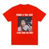 Funny Meme Ice Spice Think U The Shit U Not Even The Fart T Shirts Men Women Fashion Hip Hop T-shirt Casual Oversized T-shirts