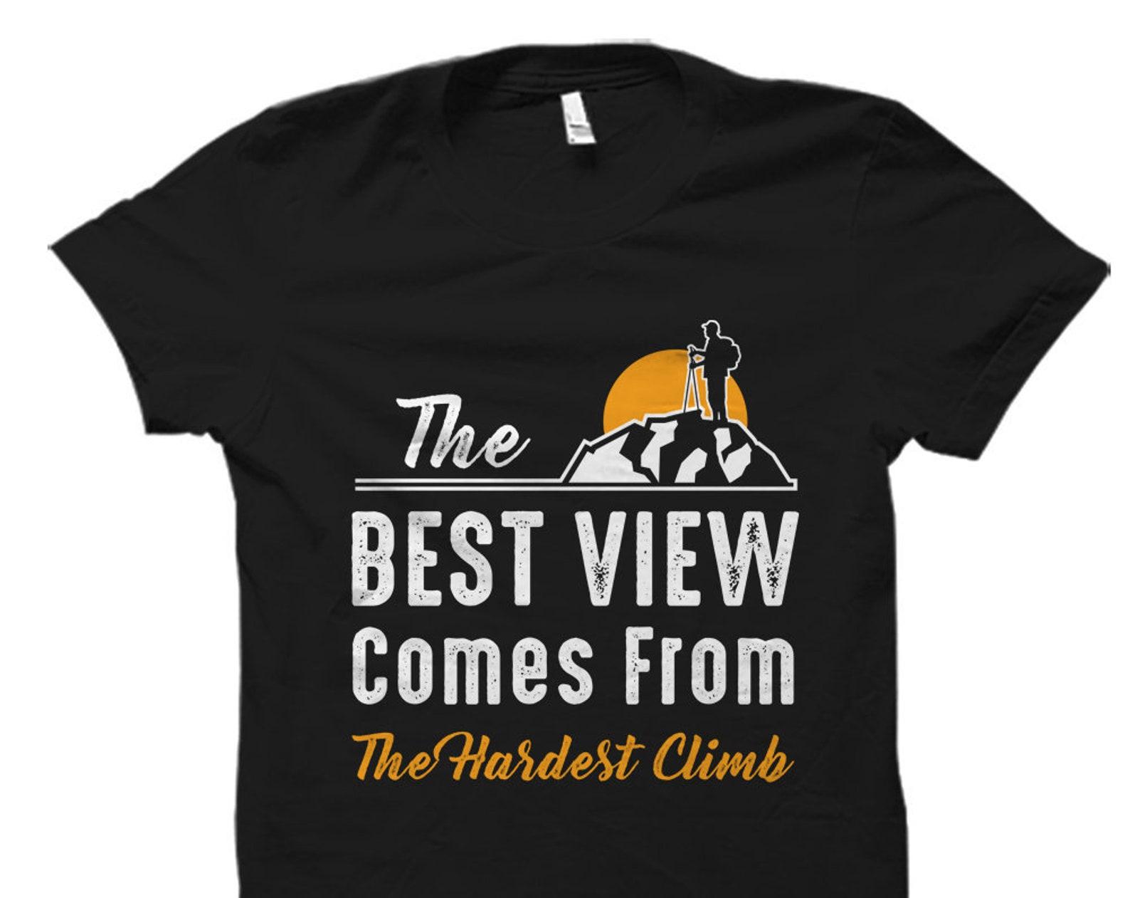 Hiker Gift. Hiker T-Shirt. Climbing Gift. Climber Shirt. Mountaineer Gift. Climber T-Shirt. Hiking Gift. Best View Hardest Climb #OS6011 S