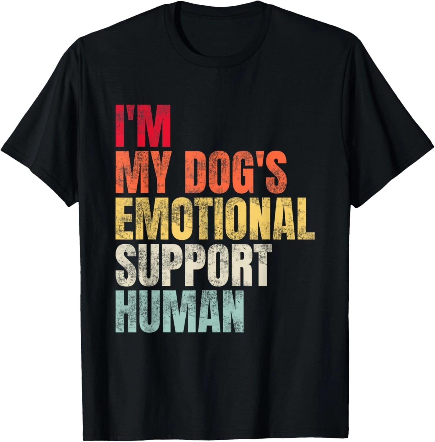 I_m My dog_s Emotional Support-Human T- Shirt XL