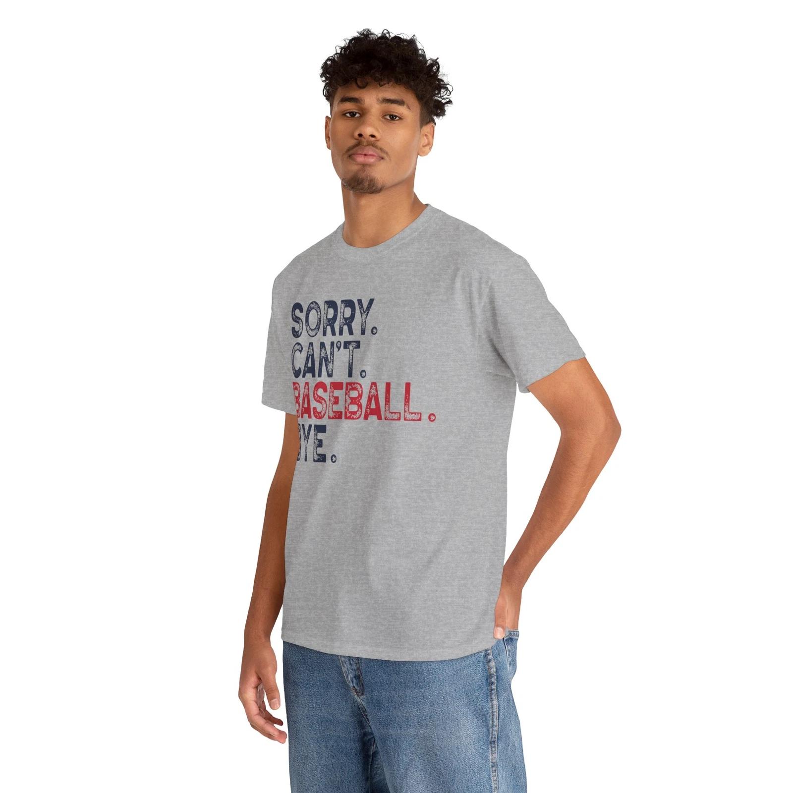 

Sorry Can t Baseball Bye T-Shirt - The Funniest Graphic Tee You ll Ever Wear M