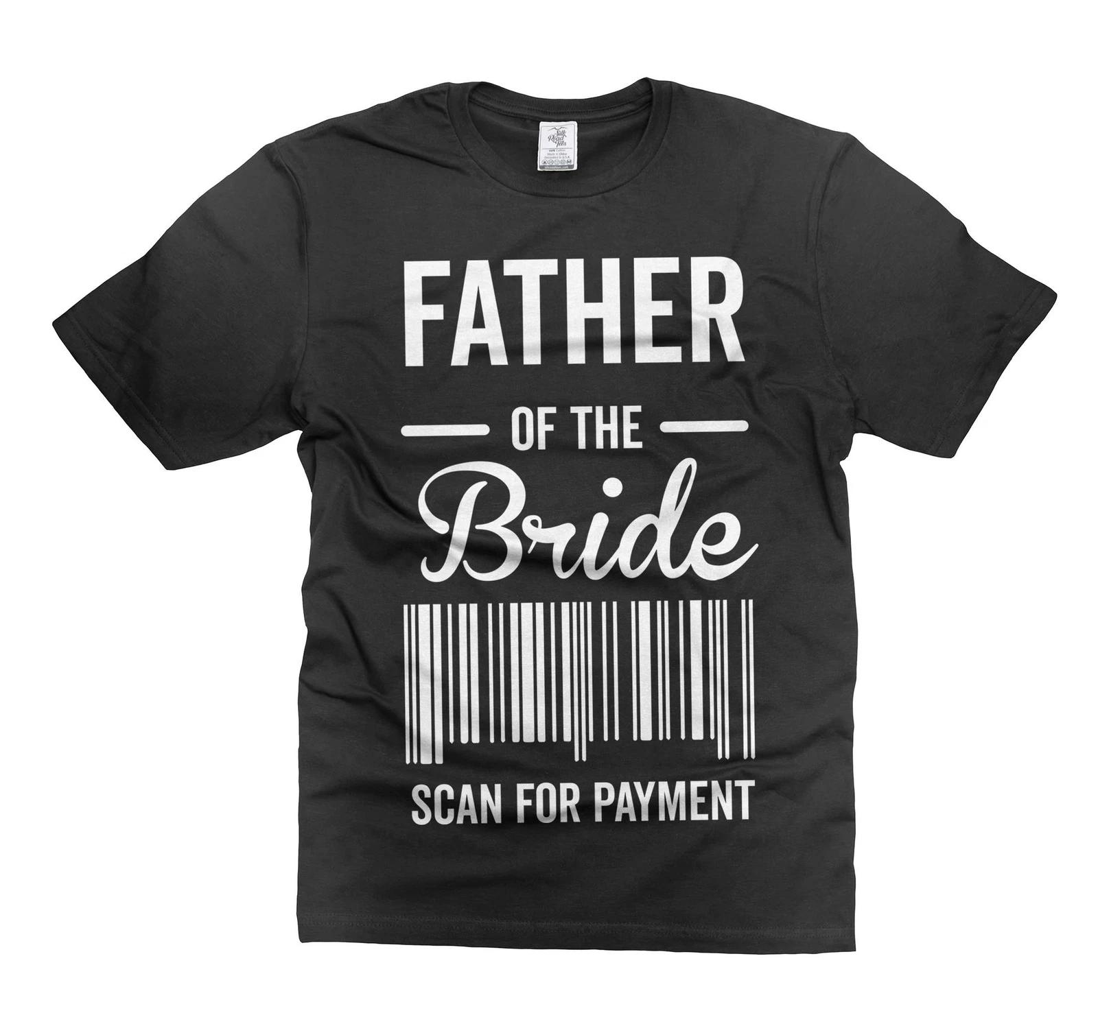 Mens Funny Bride Father T-shirt Father Of The Bride Shirt Scan for the payment S