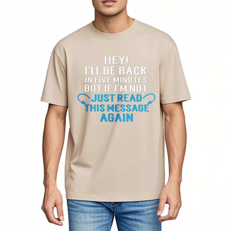 Soft For Him Crew Neck Tshirt Streetwear Hey Ill Be Back In Five Minutes But If Im Not Just Read This Message Again Trendy For