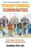 The Transforming Communities : How People Like You Are Healing Their Neighborhoods Book