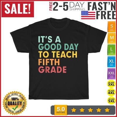 Back To School It's A Good Day To Teach Fifth Grade Teacher T Shirt Men Women