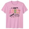 I Cant Adult Today Tomorrow Unisexs TShirt Adulting Humor Sarcasm Novelty