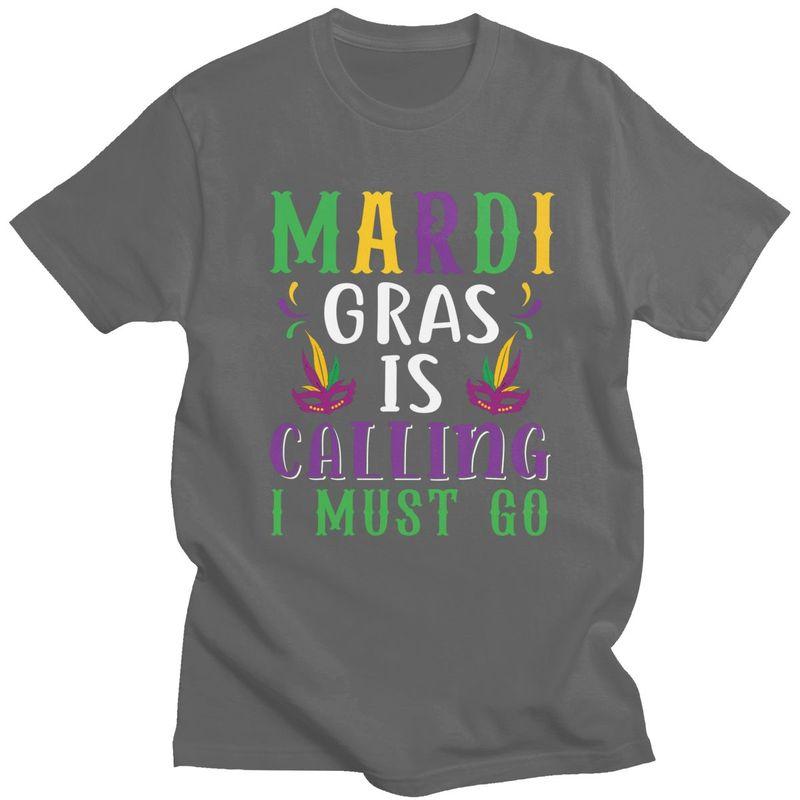 Custom Trendy Mardi Gras Is Calling I Must Go T Shirt Men Short Sleeves Pure Cotton Tshirt Casual Tee Tops Streetwear Tshirt