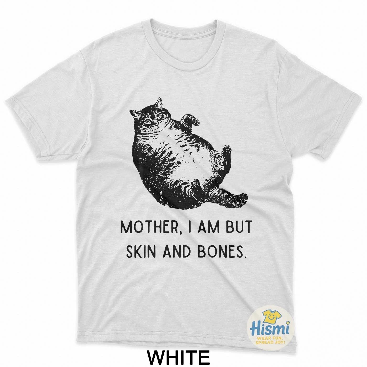 Cat Mother I Am But Skin And Bones T-Shirt L