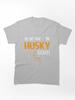 MIT Female Dog Mama Die Mit Dem Husky Classic Unisex T-Shirt