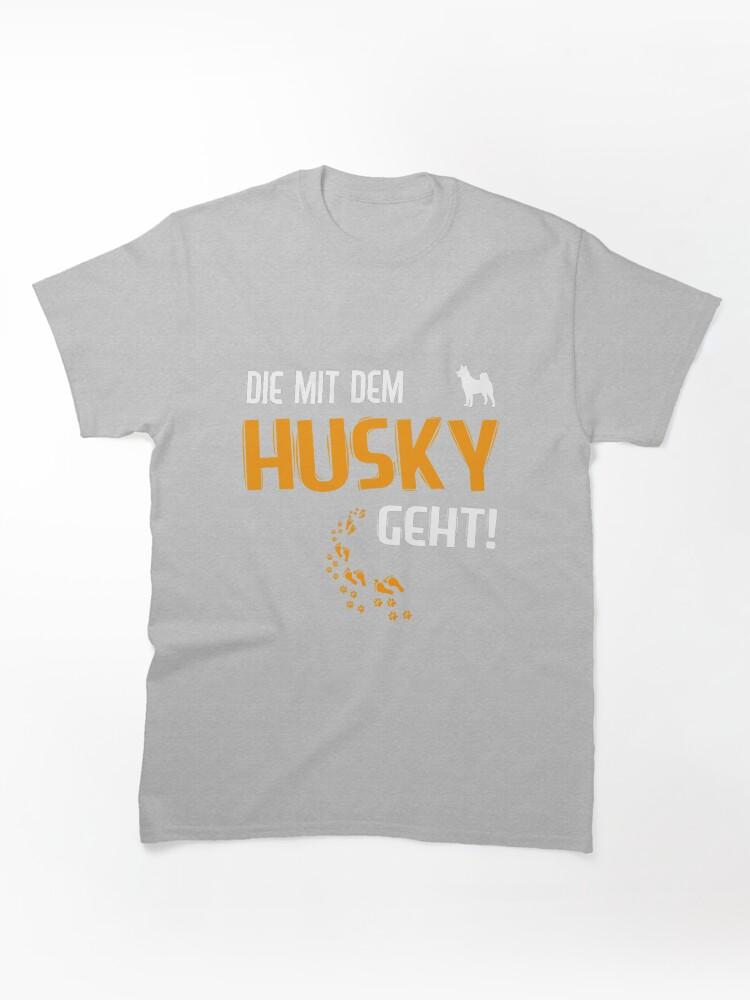 MIT Female Dog Mama Die Mit Dem Husky Classic Unisex T-Shirt