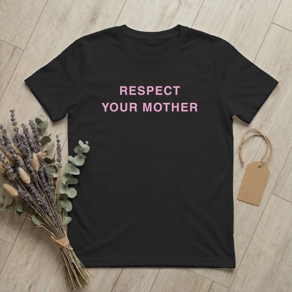 Respect Your Mother Earth Day Unisex T Shirt Climate Change Creative Tee Short Sleeve O Neck TShirt 100 Cotton Gift Idea Clothing