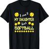 I Can't My Daughter Has Softball For Dad & Mom T-Shirt