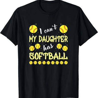 I Can't My Daughter Has Softball For Dad & Mom T-Shirt