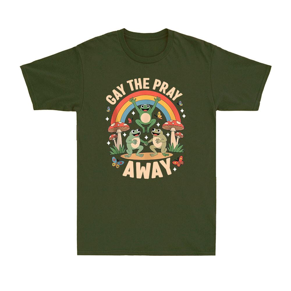 Gay The Pray Away Rainbow Funny Meme Frogs LGBT Pride LGBT Pride Month TShirt