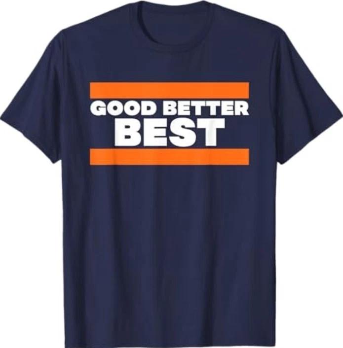 Good Better Best Never Let It Rest Until T-Shirt S