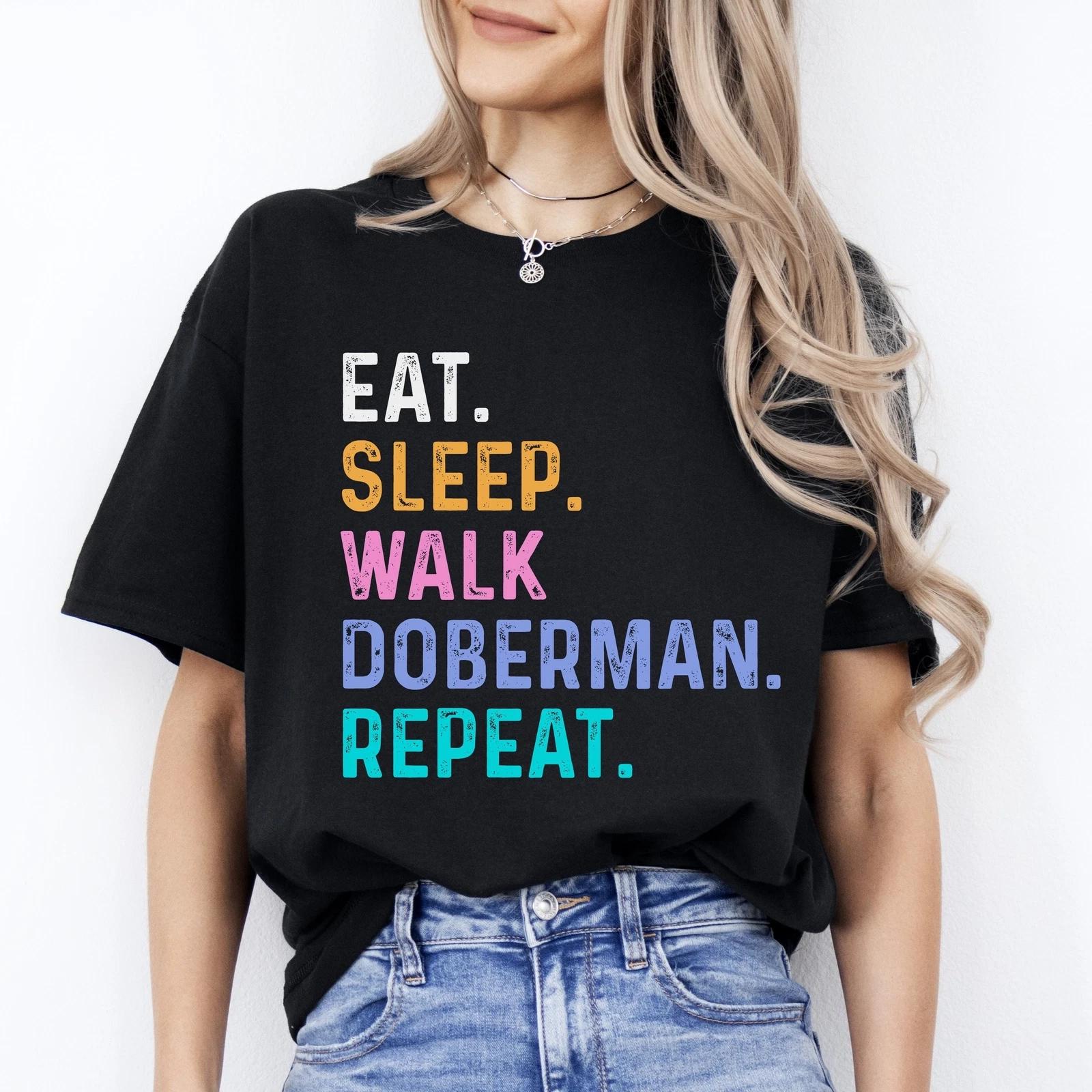 Doberman Unisex T-Shirt Eat Sleep Walk Doberman Repeat Doberman Dog lover gift D XL