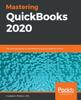 Kniha Mastering QuickBooks 2020 : The Ultimate Guide To Bookkeeping and QuickBooks Online