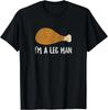 I'm A Leg Man Funny Thanksgiving Turkey Leg Gift Unisex T-Shirt