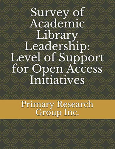 Survey of Academic Library Leadership: Level of Support for Open Access Initiatives