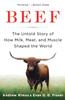 The Beef : The Untold Story of How Milk, Meat, and Muscle Shaped the World Book