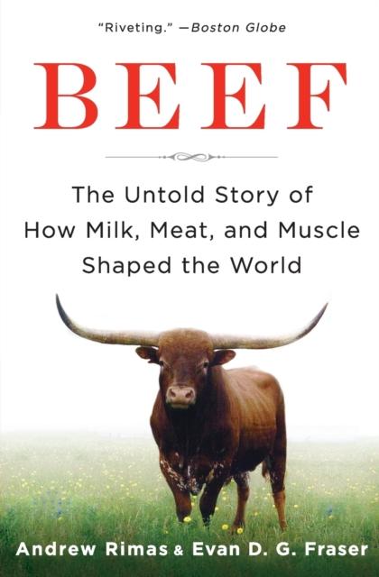 The Beef : The Untold Story of How Milk, Meat, and Muscle Shaped the World Book