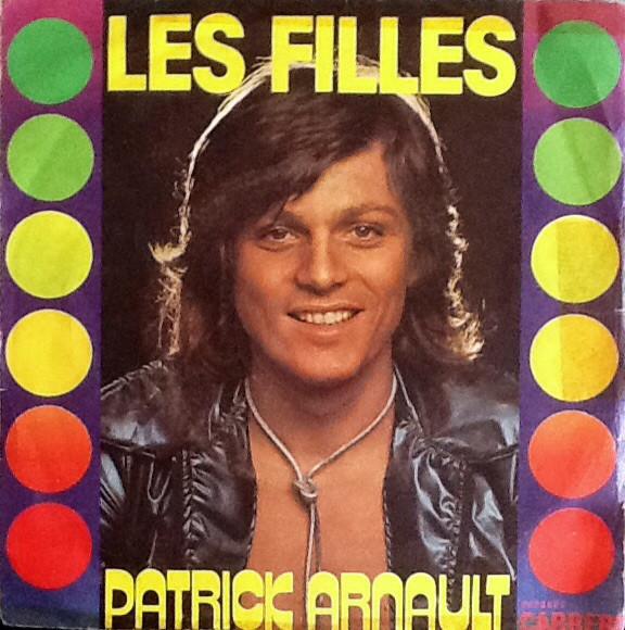 

7inch Record PATRICK ARNAULT - Les Filles 49072 Disques Carrere 1974 France Pop Used