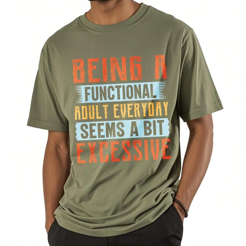 Unisex Summer For Him Tshirt Being A Functional Adult Everyday Seems A Bit Excessive Short Sleeve Relaxed Fit Round Neck