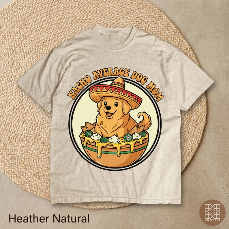 Nacho Average Dog Mom Shirt | Funny Golden Retriever Tee | Retro Mexican Sombrero Dog Sweatshirt | Cute Puppy Graphic Hoodie 100
