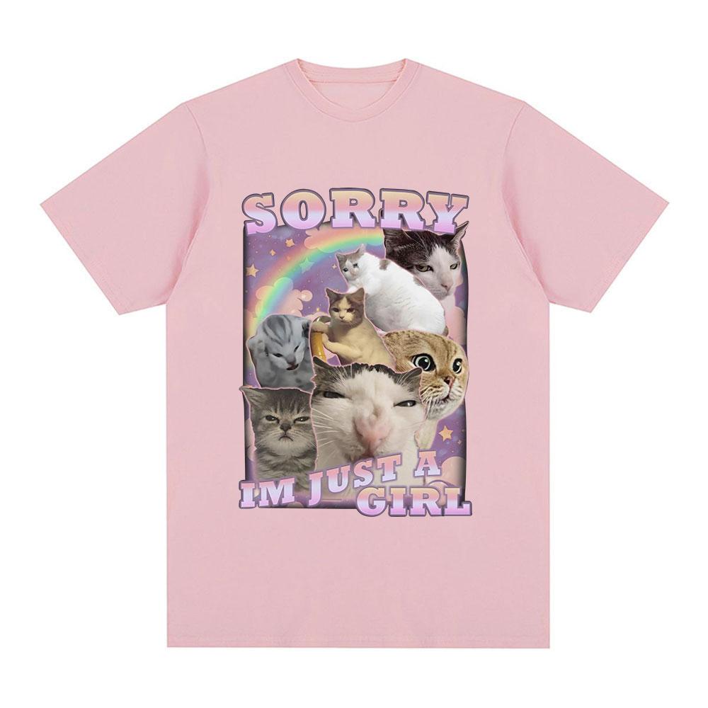 Sorry Im Just A Girl Funny Cat Meme Graphic T-shirts Summer Men Women Fashion Casual T Shirts 100% Cotton Cozy Oversized T-shirt