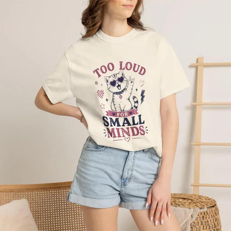 Too Loud For Small Minds Cat Shirt, Funny Introvert Tee XXXXL