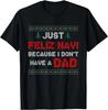 Just Feliz Navi Because I Do Not Have A Dad T-Shirt Unisex T-Shirt