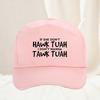 If She Dont Hawk Tush I Wont Tawk Tuah Hat Women Unisex Fashion Letters Printed Sarcasm Quote Baseball Cap