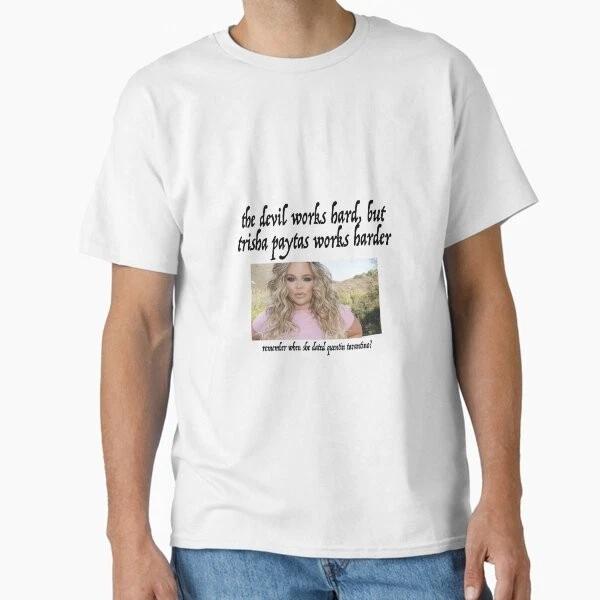 The Devil Works Hard But Trisha Paytas Works Har Made In UsaAus TShirt S2xl S