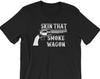 Skin That Smoke Wagon - Unisex T-Shirt