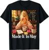 Funny Made It To May Teacher Girls Meme Last Day of School T-Shirt