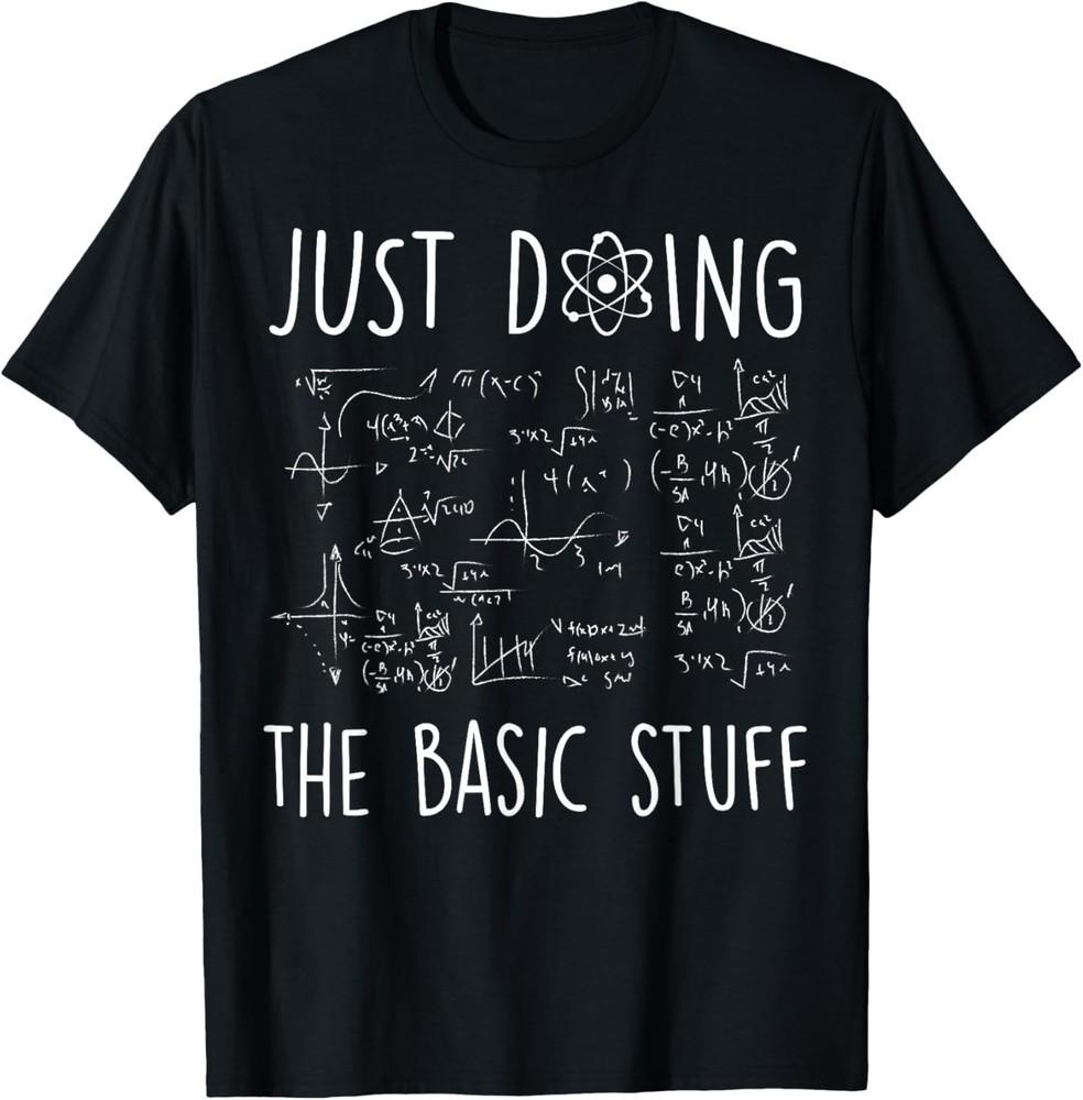 Physics Only Make The Basics Stuff Scientists Present Unisex T-Shirt Unisex T-Shirt M