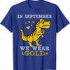 In September We Wear Gold Dinosaur Childhood Cancer T Shirt