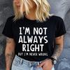 Womens Cotton ShortSleeved RoundNeck TShirt IM NOT ALWAYS RIGHT LetterPrinted Graphic Tee Casual Womens Summer