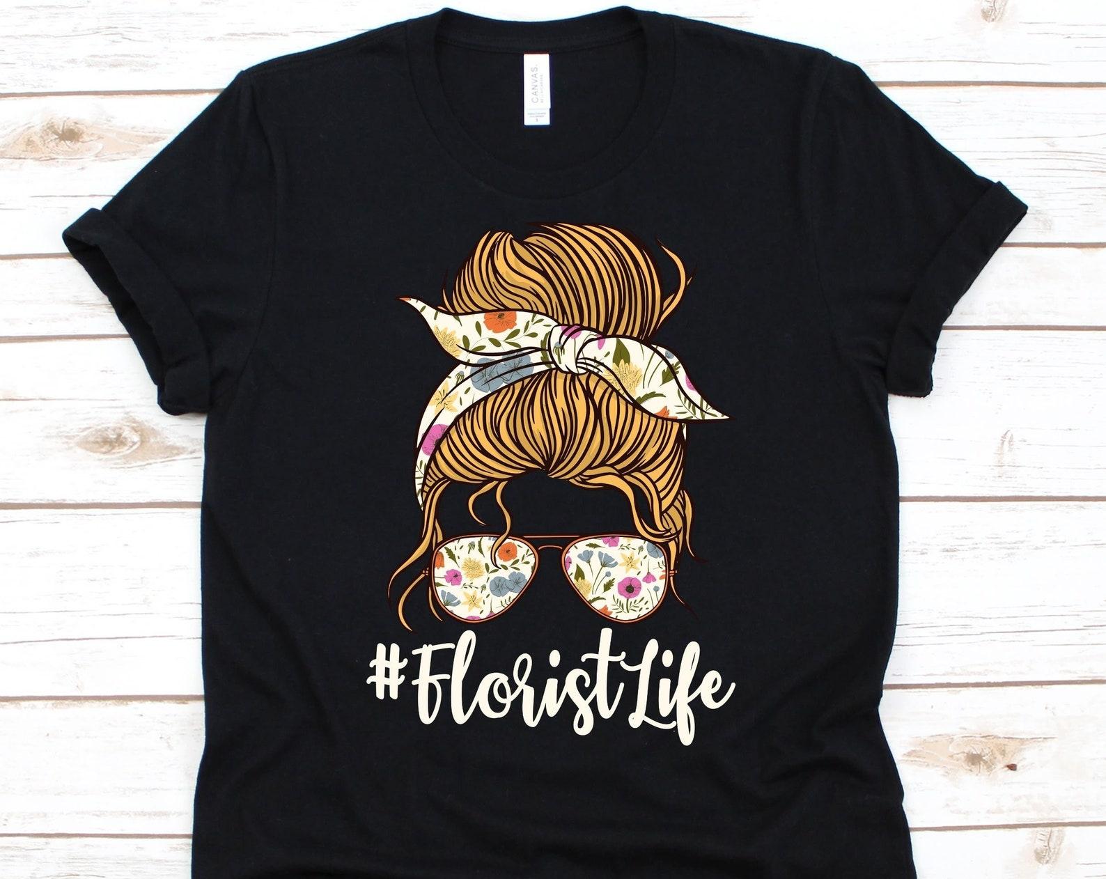 Florist Life Shirt, Cute Florist Design For Women, Gift For Flowers Lover, Floristry Graphic, Gardener, Floral Designer, Flower T-Shirt 4XL