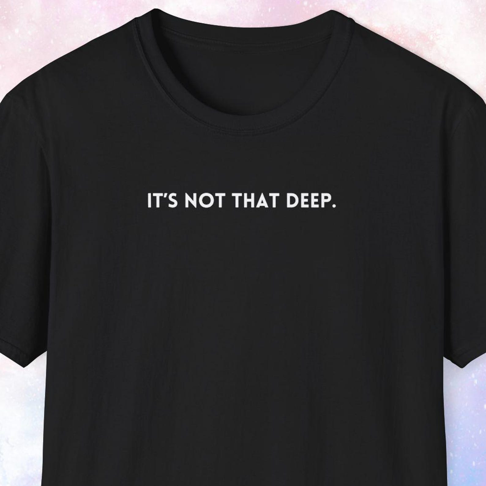 It s Not That Deep Shirt M