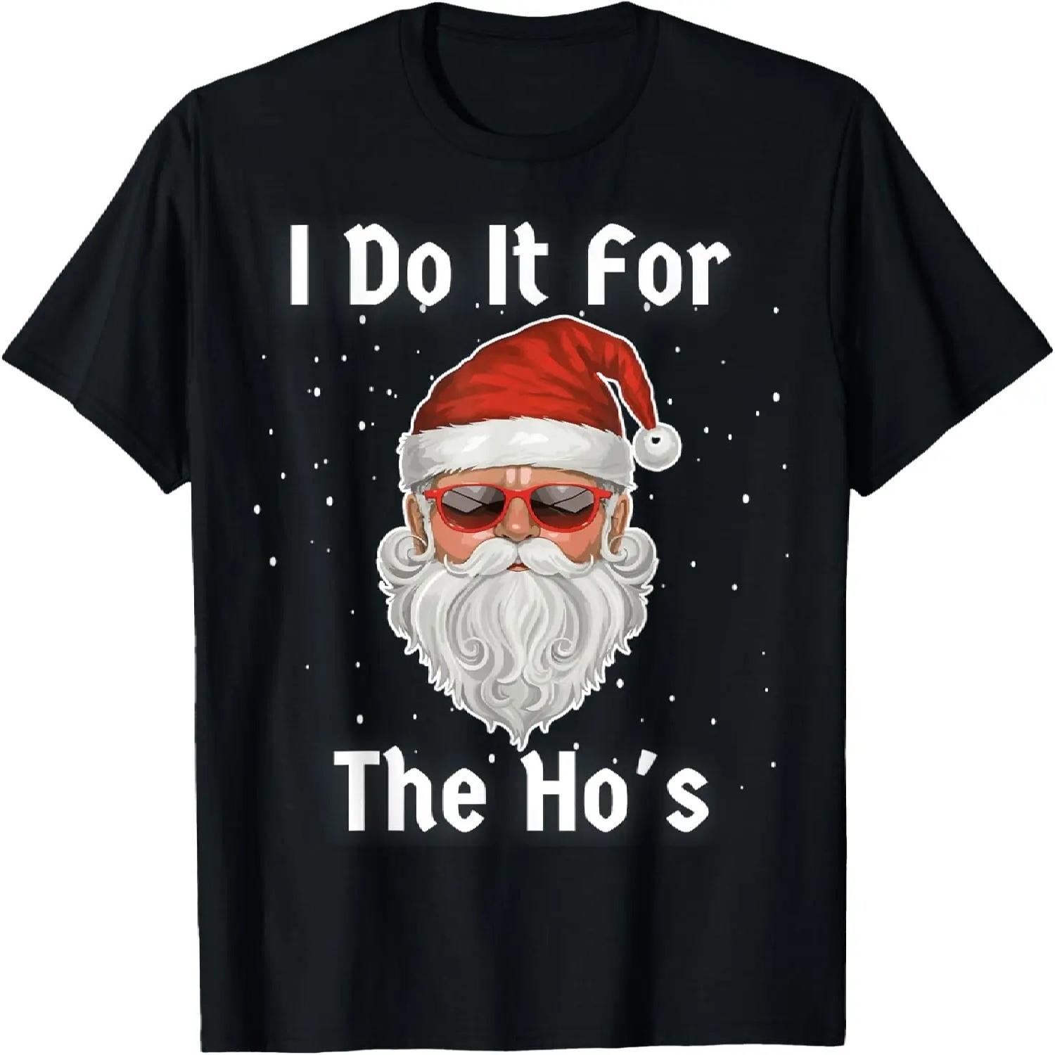 I Do It For The Ho s Funny Men Inappropriate Christmas Santa T-Shirt S