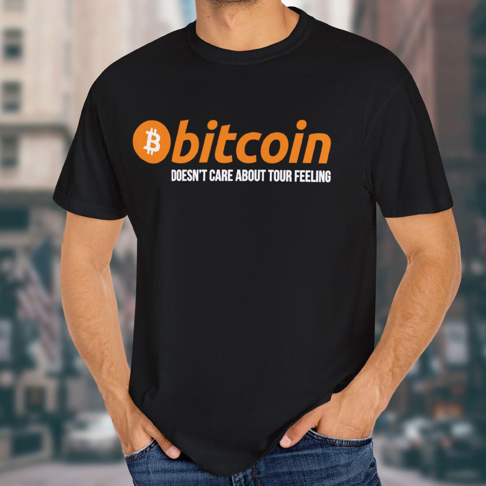 Bitcoin Doesn t Care About Your Feelings Shirt, Bitcoin Cryptocurrency tee, Funny Crypto unisex t-shirt S