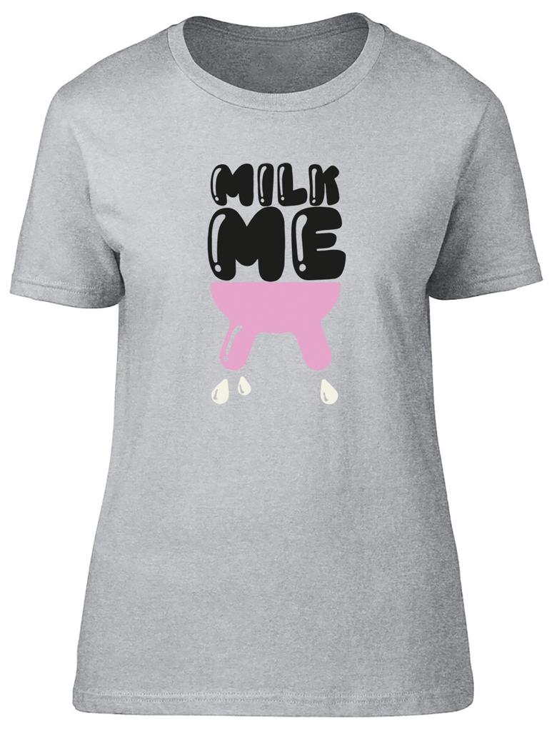 Milk Me Unisexs TShirt Funny Udder Cow Ladies Gift Tee