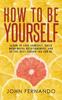 The How To Be Yourself Learn To Love Yourself Build Meaningful Relationships And Be by John Fernando - Paperback Book