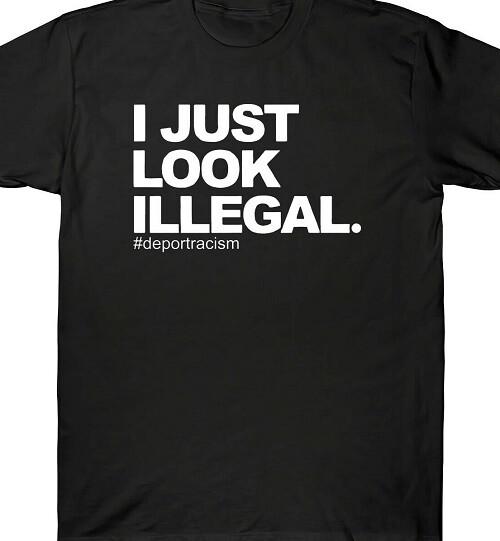

Я просто выгляжу нелегально Депортируйте расизм футболка футболка антирасистская XL