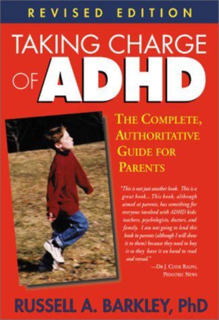 The Taking Charge of ADHD : The Complete, Authoritative Guide for Parents Book