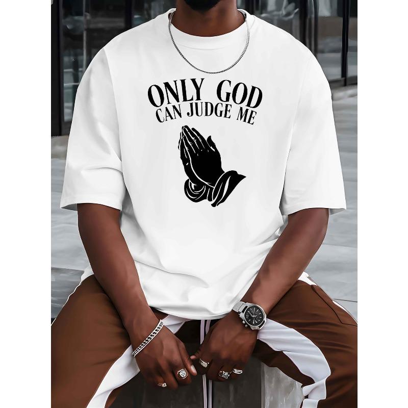 European size Onliy God Can Judge Me New Men's Short-sleeved T-shirt Summer Fashion Trend Top Printed Men's Bottoming Shirt Spring and Round Neck Top